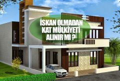 İskan Olmadan / Alınmadan Kat Mülkiyeti Alınır Mı ?